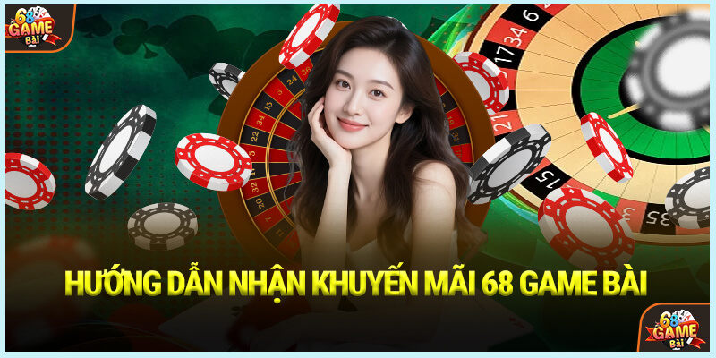 Hướng dẫn nhận khuyến mãi 68 Game bài